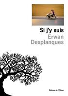 Couverture du livre « Si j'y suis » de Erwan Desplanques aux éditions Editions De L'olivier