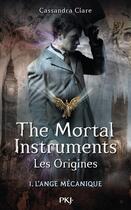 Couverture du livre « The mortal instruments - les origines Tome 1 : l'ange mécanique » de Cassandra Clare aux éditions 12-21