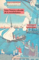 Couverture du livre « Faire l'histoire culturelle de la mondialisation » de Francois Chaubet aux éditions Pu De Paris Nanterre