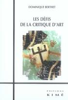 Couverture du livre « Les défis de la critique d'art » de Dominique Berthet aux éditions Kime