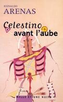 Couverture du livre « Celestino avant l'aube » de Arenas-R aux éditions Mille Et Une Nuits