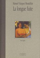 Couverture du livre « La longue fuite » de Manuel Vasquez Montalban aux éditions Flohic