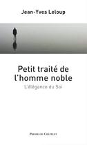 Couverture du livre « Petit traité de l'homme noble ; l'élégance du soi » de Jean-Yves Leloup aux éditions Presses Du Chatelet