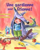 Couverture du livre « Une Gardienne Pour Etienne ! » de Soulieres/Villeneuve aux éditions 400 Coups