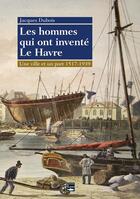 Couverture du livre « Le Havre, un destin logique (1517-1939) » de Jacques Dubois aux éditions Des Falaises