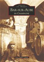 Couverture du livre « Bar-sur-Aube en Champagne » de Jean-Claude Czmara aux éditions Editions Sutton