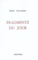 Couverture du livre « Fragments du jour » de Marc Dugardin aux éditions Rougerie