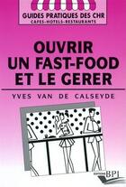 Couverture du livre « Ouvrir un fasdt-food » de Van Den Calseyde aux éditions Editions Bpi