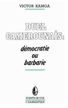 Couverture du livre « Duel camerounais : démocratie ou barbarie » de Victor Kamga aux éditions L'harmattan
