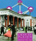 Couverture du livre « Lieux de plaisir ; Bruxelles 1900-2000 » de  aux éditions Aam - Archives D'architecture Moderne