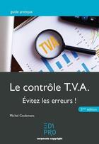 Couverture du livre « Le contrôle T.V.A. ; évitez les erreurs ! (5e édition) » de Michel Ceulemans aux éditions Edi Pro