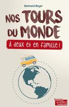 Couverture du livre « Nos tours du monde, à deux et en famille ! » de Bertrand Boyer aux éditions La Boite A Pandore