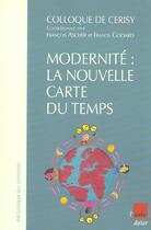 Couverture du livre « Modernite : la nouvelle carte du temps » de Colloque De Cerisy aux éditions Editions De L'aube