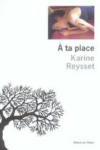 Couverture du livre « A ta place » de Karine Reysset aux éditions Editions De L'olivier