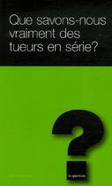 Couverture du livre « Que savons-nous vraiment des tueurs en série ? » de Michel Barroco aux éditions L'hebe