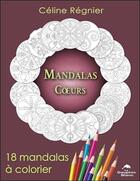 Couverture du livre « Mandalas coeurs ; 18 mandalas à colorier » de Celine Regnier aux éditions Dauphin Blanc