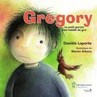 Couverture du livre « Gregory ; le petit garçon tout habillé de gris » de Danielle Laporte aux éditions Sainte Justine