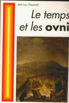 Couverture du livre « Le temps et les ovni » de Jean-Luc Chaumeil aux éditions Spm Lettrage