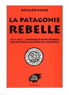Couverture du livre « La Patagonie rebelle » de Osvaldo Bayer aux éditions Acratie