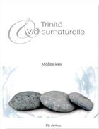 Couverture du livre « Trinité et vie surnaturelle ; méditations » de Un Chartreux aux éditions Sainte Madeleine