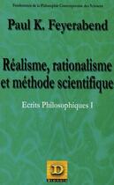 Couverture du livre « Ecrits Philosophiques T.1 ; Realisme Rationalisme Et Methode Scientifique » de Paul K Feyerabend aux éditions Dianoia