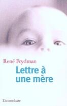 Couverture du livre « Lettre à une mère » de Judith Perrignon et Rene Frydman aux éditions L'iconoclaste