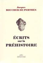 Couverture du livre « Écrits sur la préhistoire (anthologie) » de Boucher De Perthes aux éditions Paleo