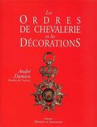 Couverture du livre « Les ordres de chevalerie et les décorations » de Andre Damien aux éditions Memoire Et Documents