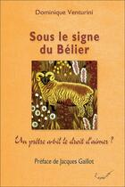 Couverture du livre « Sous le signe du bélier ; un prêtre a-t-il le droit d'aimer ? » de Dominique Venturini aux éditions L'ephemere