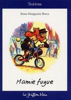 Couverture du livre « Mamie fugue » de Reine-Marguerite Bayle aux éditions Griffon Bleu