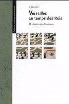 Couverture du livre « Versailles au temps des rois ; 34 histoires méconnues » de Georges Lenotre aux éditions Archeos