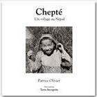 Couverture du livre « Chepté, un village au Népal ; version noir et blanc » de Patrice Olivier aux éditions Terra Incognita
