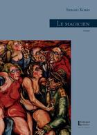 Couverture du livre « Le magicien » de Sergio Kokis aux éditions Levesque