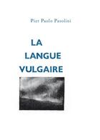 Couverture du livre « La langue vulgaire » de Pier Paolo Pasolini aux éditions La Lenteur