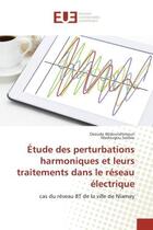 Couverture du livre « Etude des perturbations harmoniques et leurs traitements dans le reseau electrique : Cas du reseau BT de la ville de Niamey » de Daouda Abdourahimoun aux éditions Editions Universitaires Europeennes