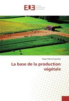 Couverture du livre « La base de la production vegetale » de Kayamba Roger aux éditions Editions Universitaires Europeennes