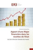 Couverture du livre « Apport d'une regie financiere dans les recettes de l'etat - cas de la direction generale des impots » de Kulonga Nana G. aux éditions Editions Universitaires Europeennes