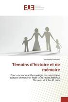 Couverture du livre « Témoins d'histoire et de mémoire : pour une socio anthropologie du patrimoine culturel immatériel festif ; les rituels festifs à Tlemcen et à Ain El Hûts » de Mustapha Guenaou aux éditions Editions Universitaires Europeennes