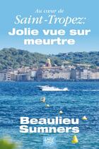 Couverture du livre « Au coeur de Saint-Tropez : Jolie vue sur meurtre » de Jonathan Beaulieu et Shannon Sumners aux éditions Editions Lazy Days