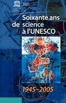 Couverture du livre « Soixante ans de science à l'UNESCO » de  aux éditions Unesco