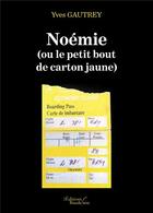 Couverture du livre « Noémie (ou le petit bout de carton jaune) » de Gautrey Yves aux éditions Baudelaire