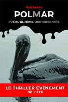 Couverture du livre « Polmar : pire qu'un crime. une marée noire » de Patchenko aux éditions Librinova