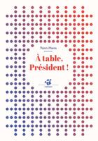Couverture du livre « À table, Président ! » de Mens Yann aux éditions Thierry Magnier