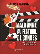 Couverture du livre « Au pays de Rosie Maldonne t.5 ; Maldonne au festival de Cannes » de Alice Quinn aux éditions Bookelis