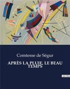 Couverture du livre « APRÈS LA PLUIE, LE BEAU TEMPS » de De Segur aux éditions Culturea