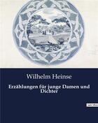 Couverture du livre « Erzahlungen fur junge damen und dichter » de Heinse Wilhelm aux éditions Culturea