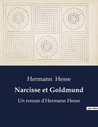 Couverture du livre « Narcisse et Goldmund : Un roman d'Hermann Hesse » de Hermann Hesse aux éditions Culturea