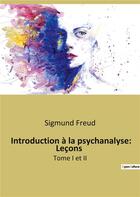 Couverture du livre « Introduction à la psychanalyse, Leçons Tome 1 et 2 » de Sigmund Freud aux éditions Shs Editions