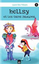 Couverture du livre « Hellsy Tome 1 ; Hellsy et les trois dragons » de Laure Des Tresors aux éditions Stephane Batigne