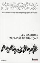 Couverture du livre « Recherches, n 56/1er semestre 2012 - les discours en classe de francais » de Pu Septentrion aux éditions Pu Du Septentrion